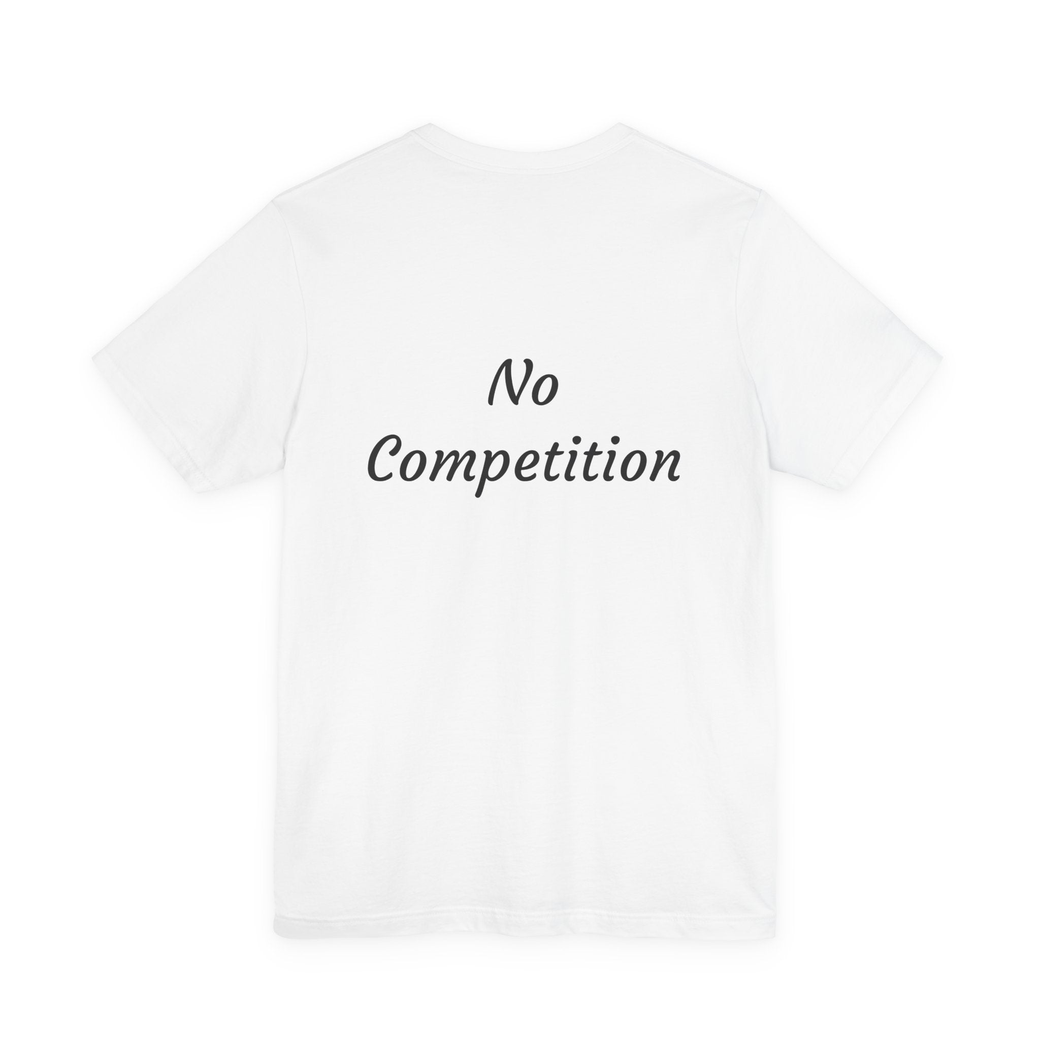 T-Shirt — "No Competition" Motivational Graphic Tee