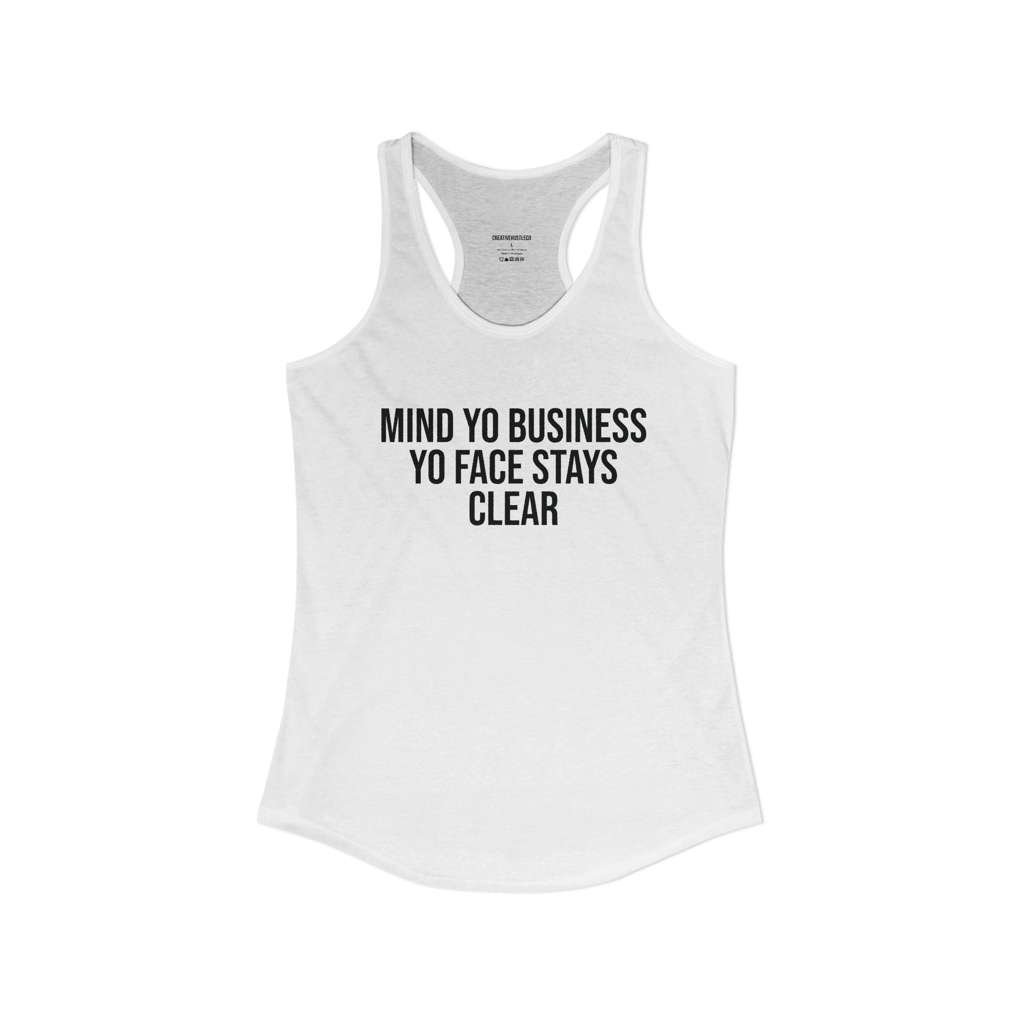 Mind Yo Business. Yo Face Stay Clear.
