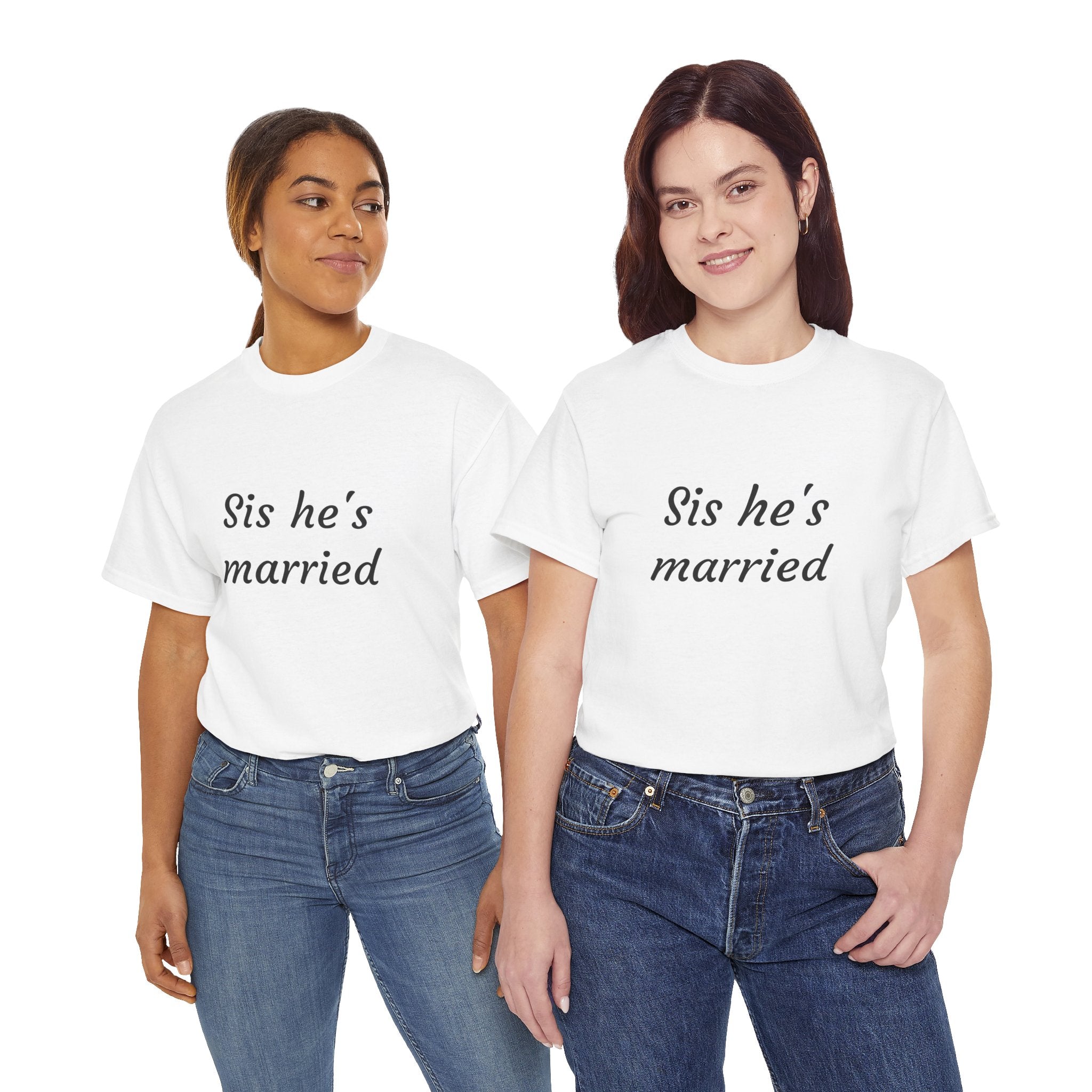 T-Shirt — "Sis he's married" Minimalist Funny Bridal Party Tee