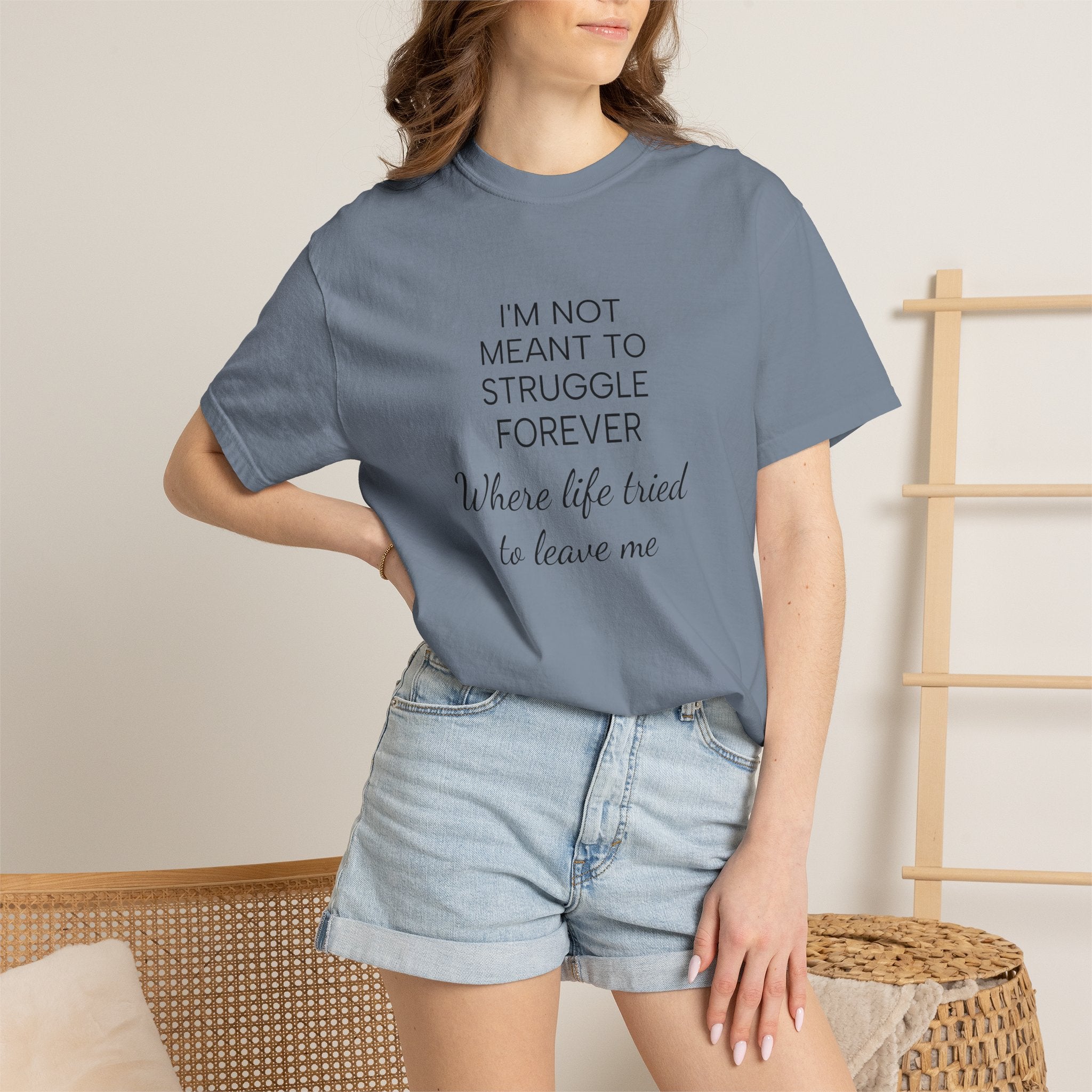 T-Shirt — “I’m Not Meant to Struggle Forever” Inspirational Mental Health Tee