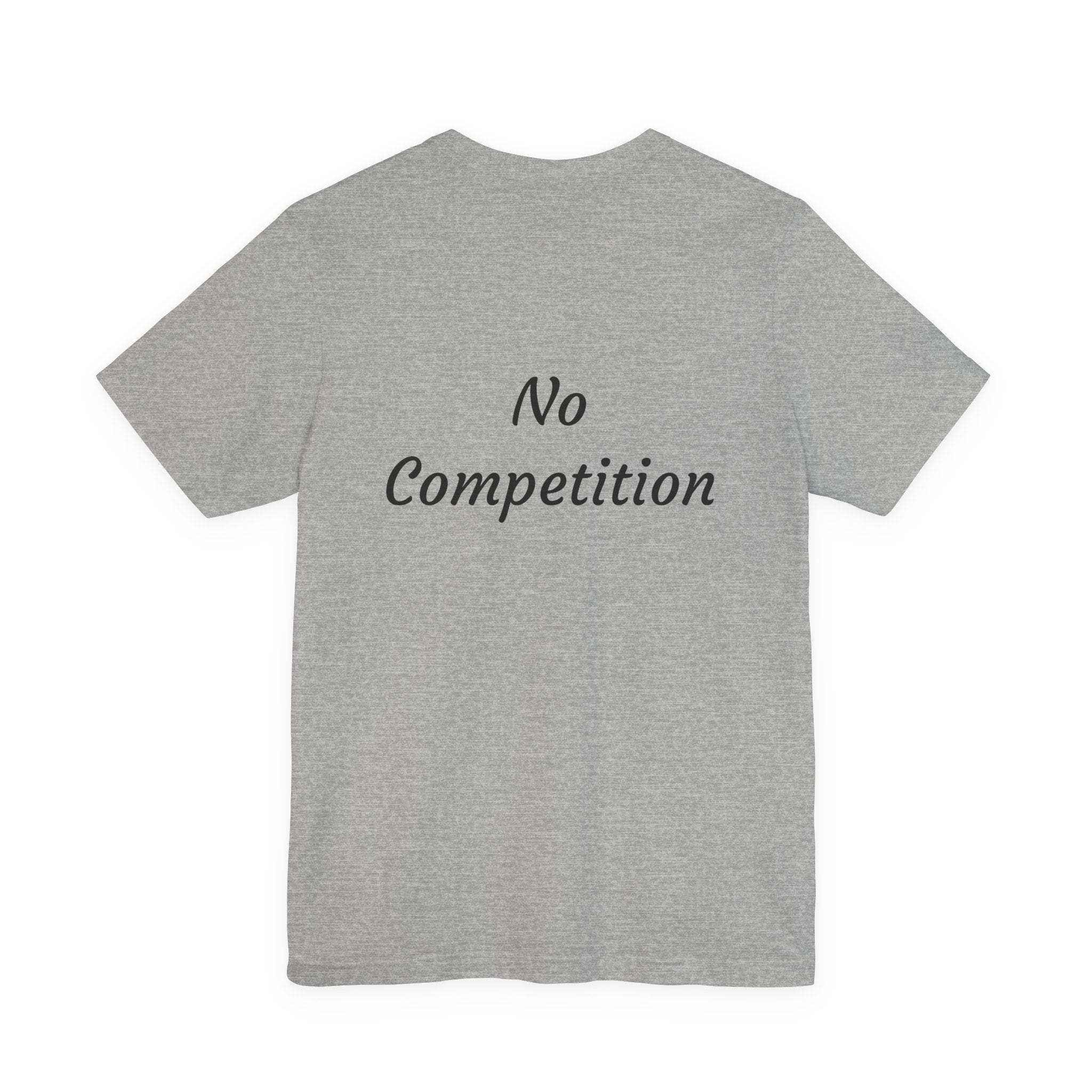 T-Shirt — "No Competition" Motivational Graphic Tee