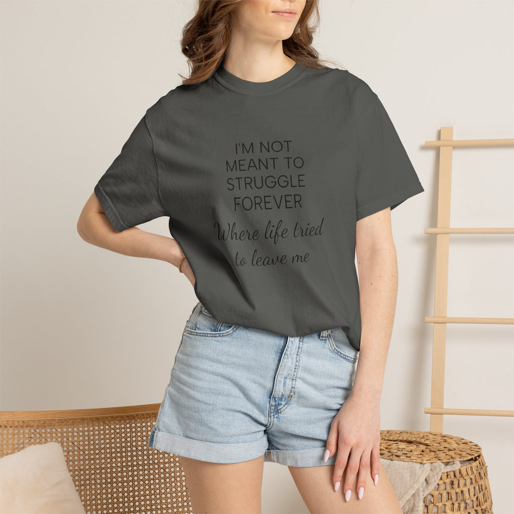T-Shirt — “I’m Not Meant to Struggle Forever” Inspirational Mental Health Tee