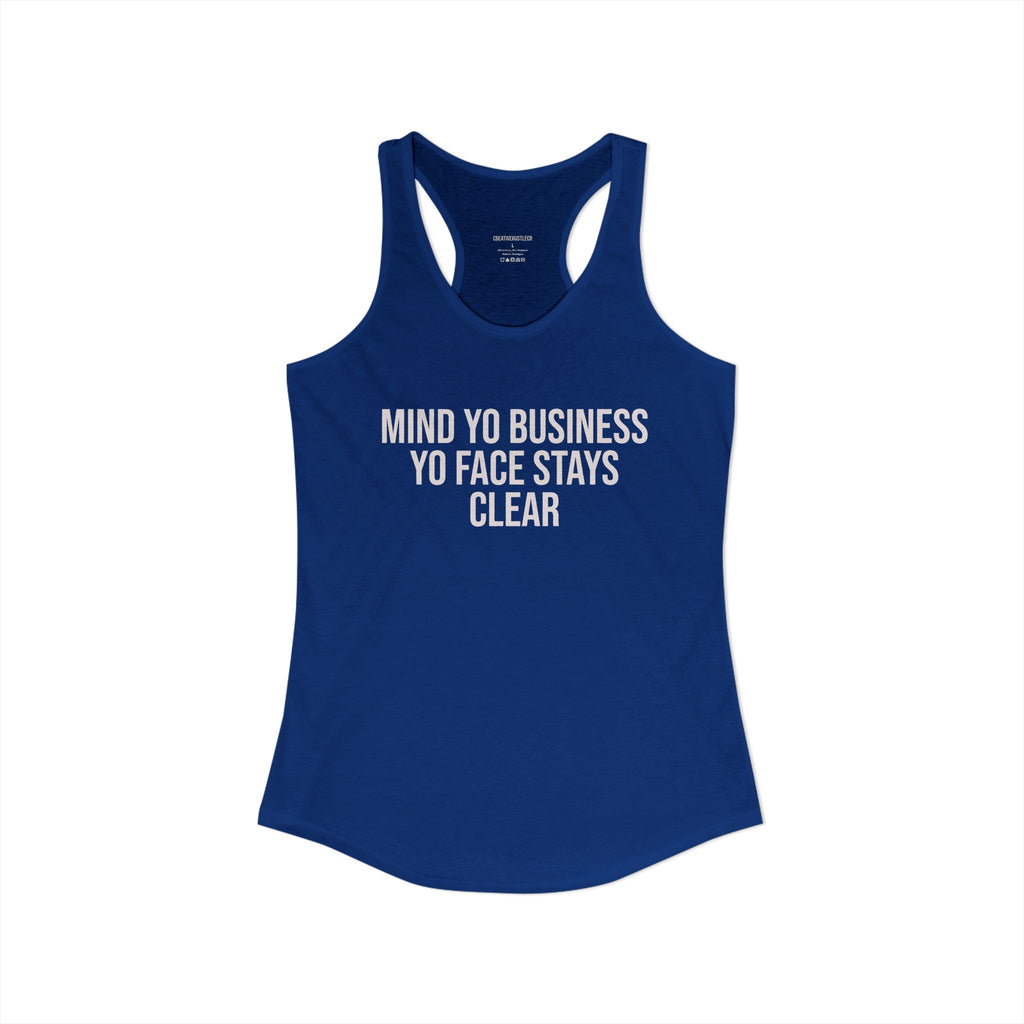 Mind Yo Business. Yo Face Stay Clear.