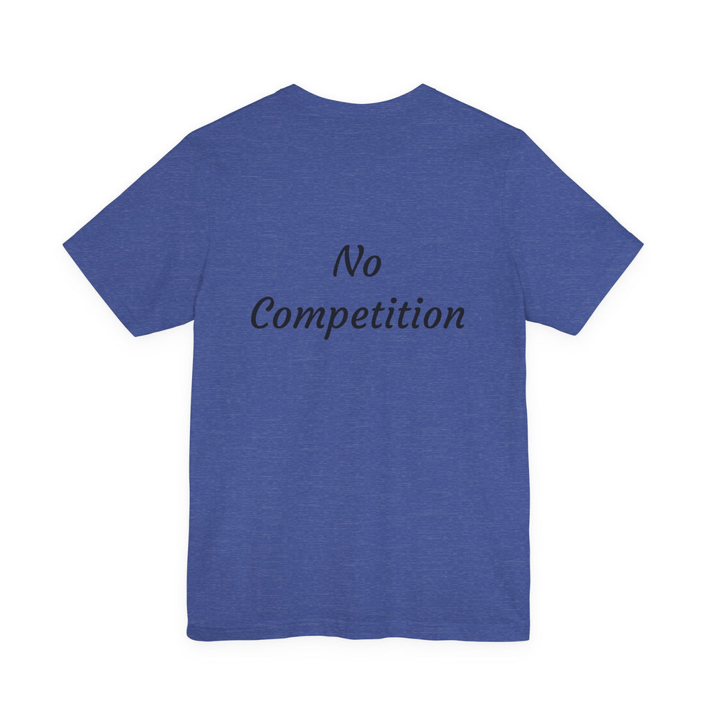 T-Shirt — "No Competition" Motivational Graphic Tee