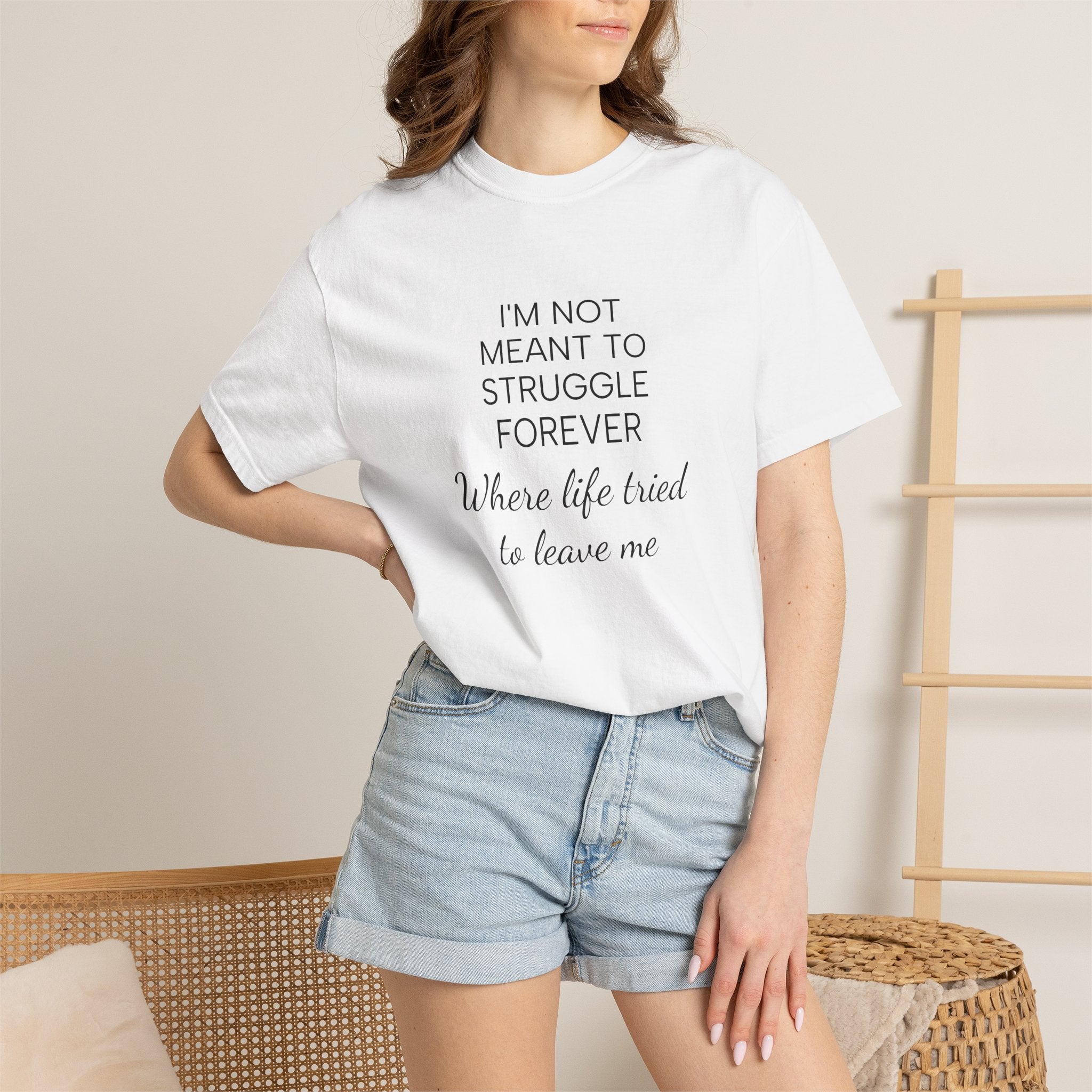 T-Shirt — “I’m Not Meant to Struggle Forever” Inspirational Mental Health Tee